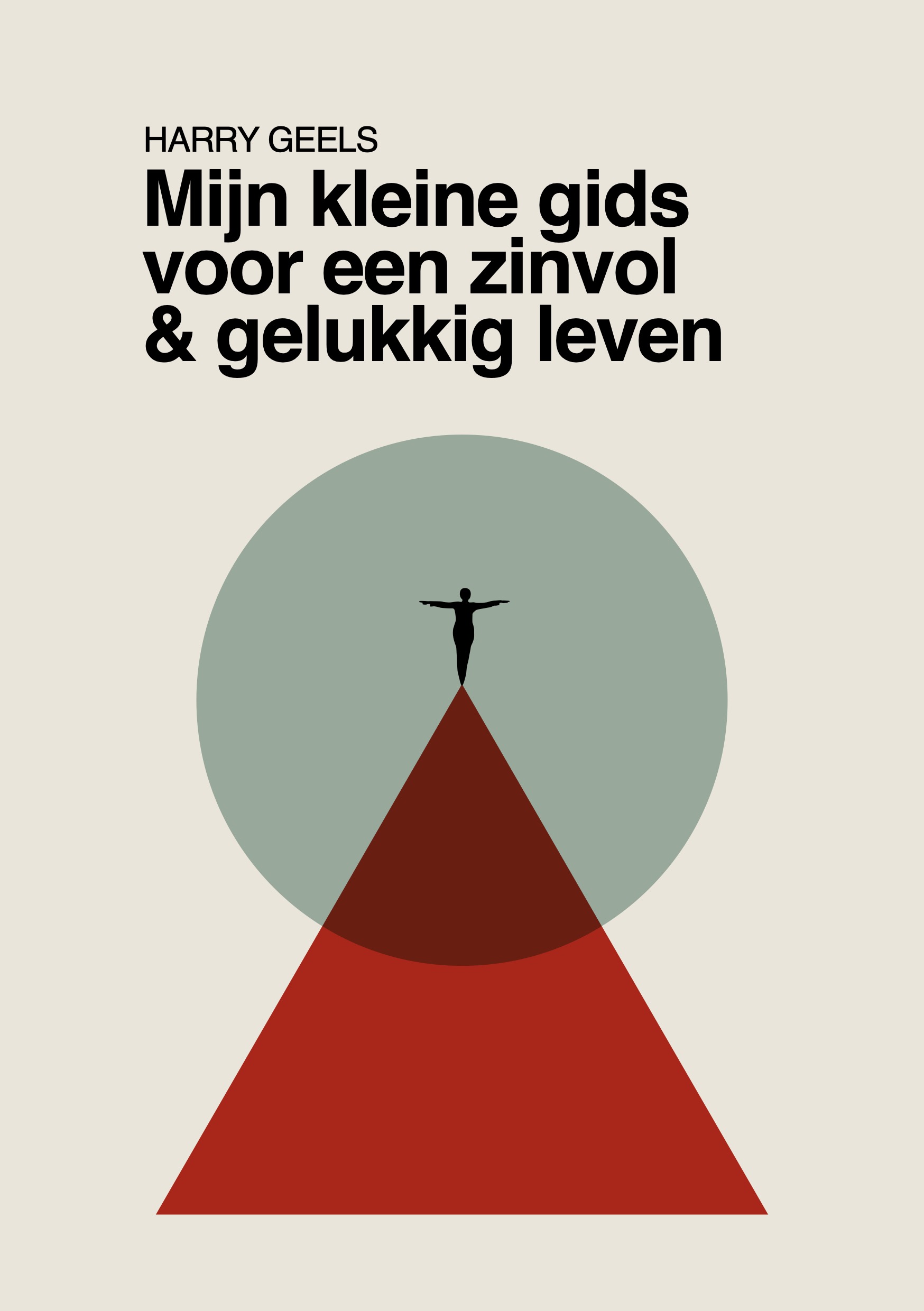 Mijn kleine gids voor een zinvol & gelukkig leven | een boek van Harry Geels